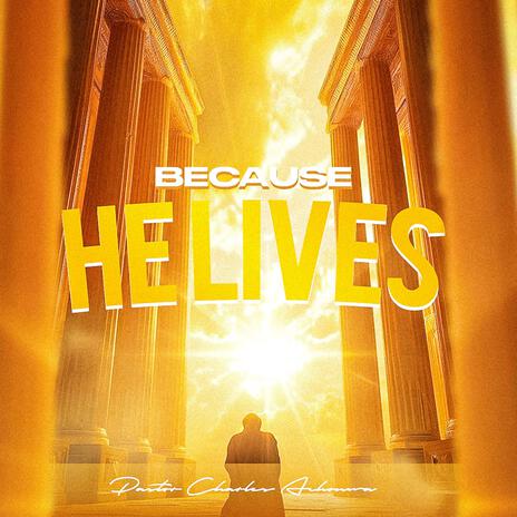 BECAUSE HE LIVES | Boomplay Music