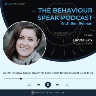 Episode 119: Inclusive Sexual Health For Adults with Developmental Disabilities with Landa Fox, M.A., BCBA, CSHE