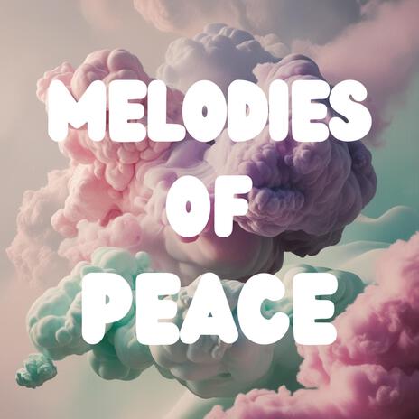 Melodies of Peace | Boomplay Music