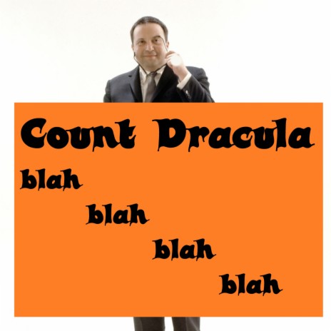 Count Dracula blah blah blah blah