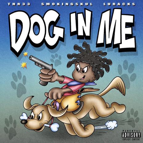 Dog in me ft. Smokingskul & Luracks | Boomplay Music