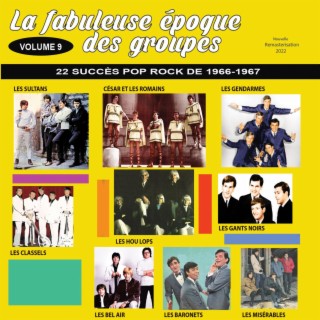 La fabuleuse époque des groupes Vol. 9 (2022 Remasterisé)