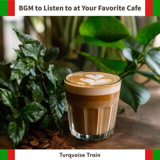 Bgm to Listen to at Your Favorite Cafe