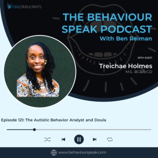 Episode 121:  The Autistic Behavior Analyst and Doula:  A Conversation with Treichae Holmes, M.S., BCBA, LBA,CD