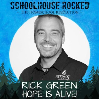 Rick Green, Part 1 - Hope is Alive: The Fight for Families, Faith, and Freedom