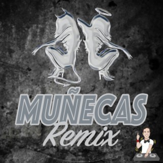 Muñecas (Remix)