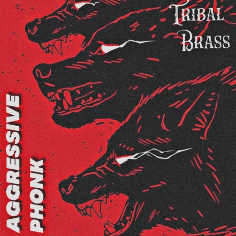 Tribal Brass - AGGRESSIVE PHONK | Boomplay Music