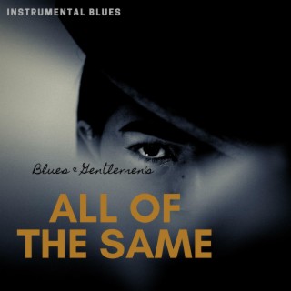 All of the Same (Instrumental Blues)