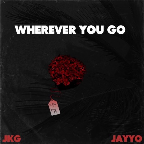 Wherever You Go ft. Jayyo | Boomplay Music