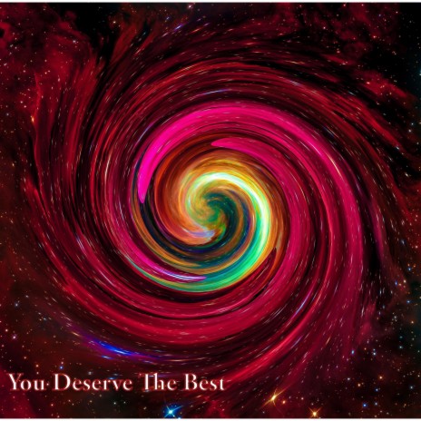 You Deserve The Best | Boomplay Music