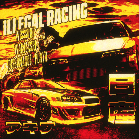 ILLEGAL RACING ft. Wakizxshi & DISSONAXCE PLAYA | Boomplay Music