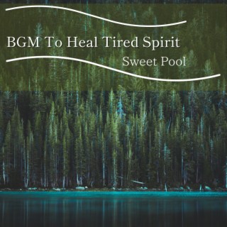 BGM To Heal Tired Spirit