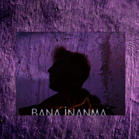 Bana İnanma | Boomplay Music