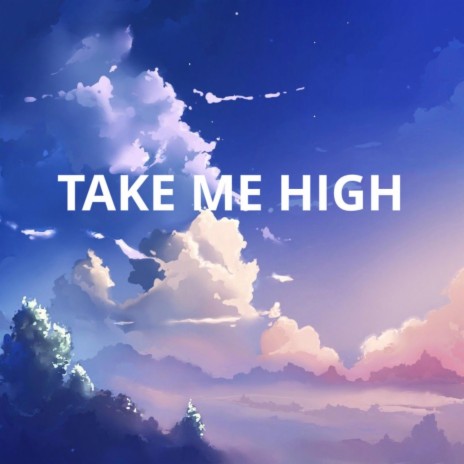 Take Me High | Boomplay Music