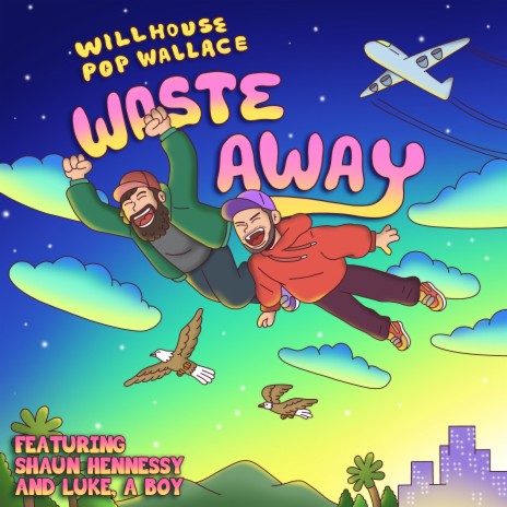 Waste Away ft. Pop Wallace, Luke a Boy & Shaun Hennessy