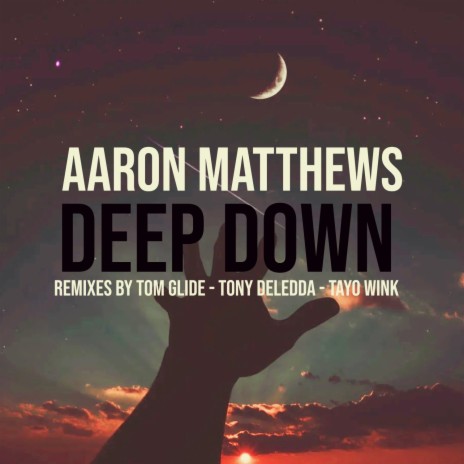 Deep Down (Tony Deledda 's Cry Me A River Remix) | Boomplay Music
