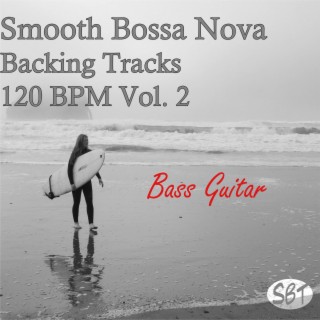 Smooth Bossa Nova Bass Guitar Backing Tracks, All Major Keys, 120 BPM, Vol. 2