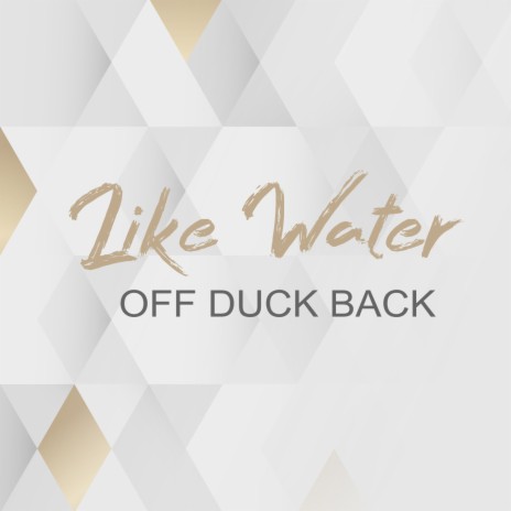 Like water off duck back | Boomplay Music