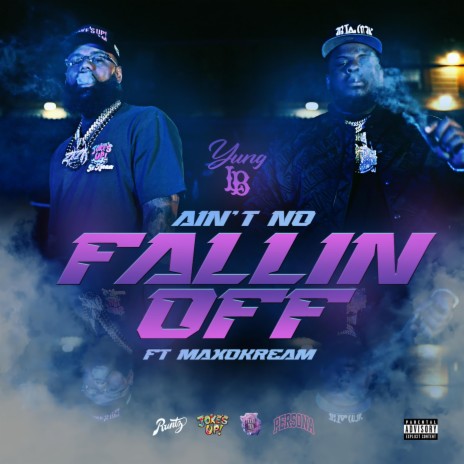 Ain't No Fallin Off ft. Maxo Kream | Boomplay Music