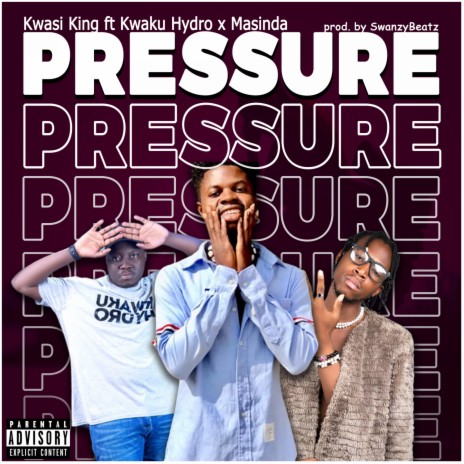 PRESSURE ft. Kwaku Hydro & X Masinda | Boomplay Music