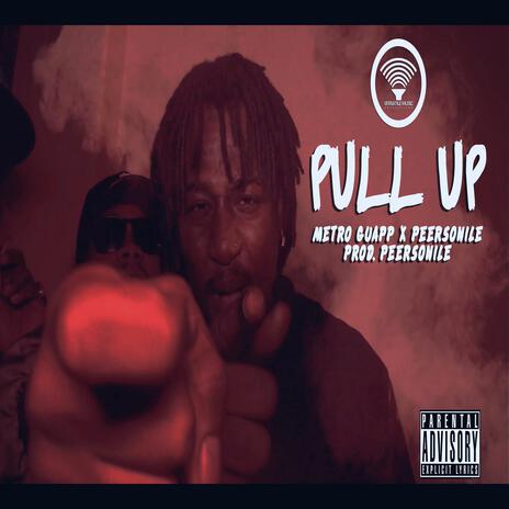 Pull Up ft. Metro Guapp