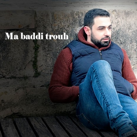 Ma Baddi Trouh | Boomplay Music