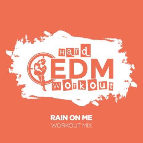 Rain On Me (Workout Mix Edit 140 bpm) | Boomplay Music