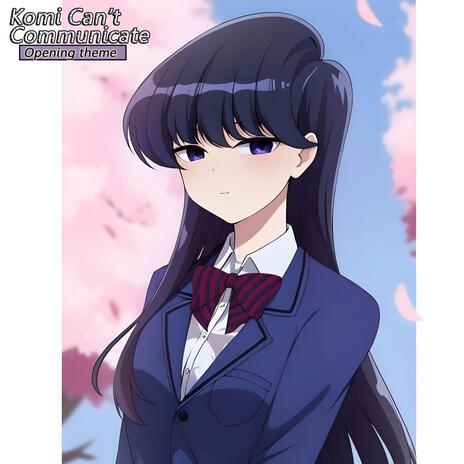 Komi Can’t Communicate | Opening (Cinderella) | Boomplay Music