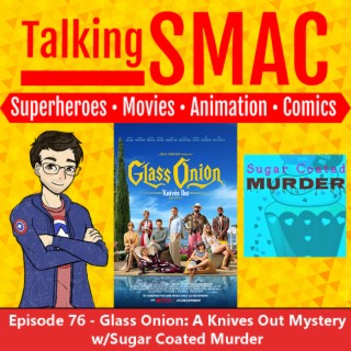 Episode 76 - Glass Onion: A Knives Out Mystery w/Sugar Coated Murder
