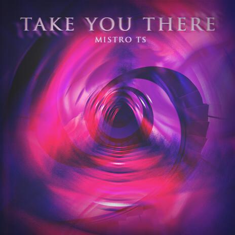 Take You There | Boomplay Music