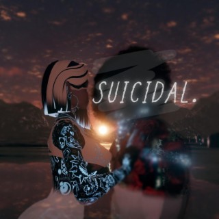 suicidal.