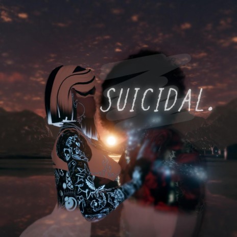 suicidal. | Boomplay Music