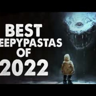 The BEST Creepypastas of 2022