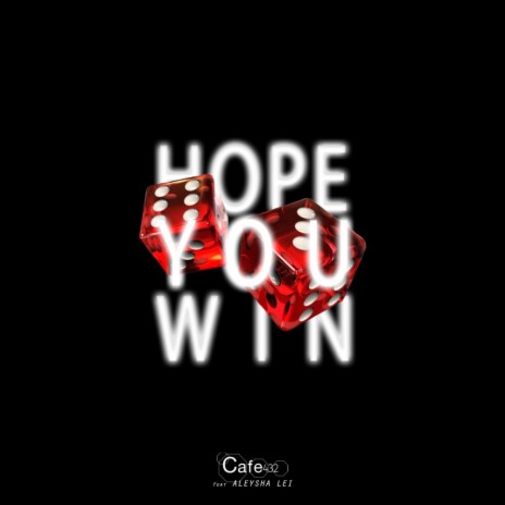I Hope You Win (Radio Edit) ft. Aleysha Lei