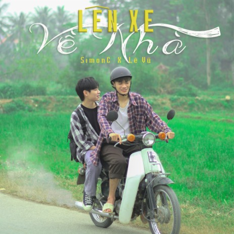 Lên Xe Về Nhà ft. Lê Vũ | Boomplay Music