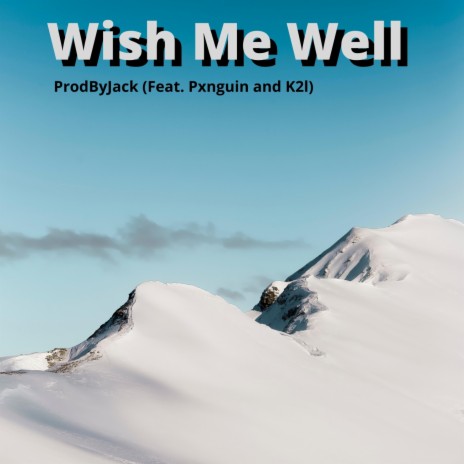 Wish Me Well ft. PxnGuin & K2l | Boomplay Music