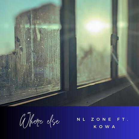 Where Else ft. Kowa | Boomplay Music