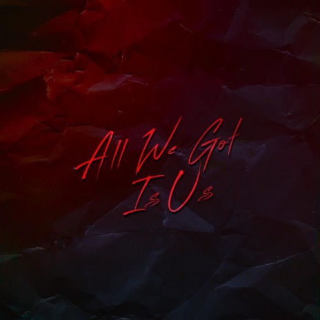 All We Got Is Us | Boomplay Music
