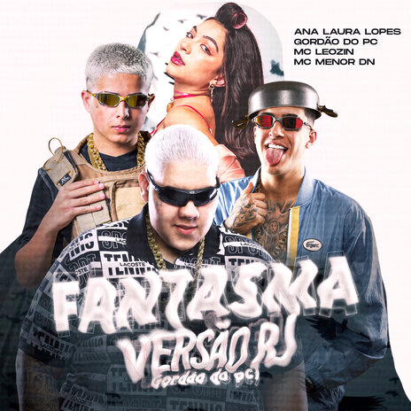 FANTASMA (versão RJ) ft. Mc Leozin, Mc Menor DN & Ana Laura Lopes | Boomplay Music