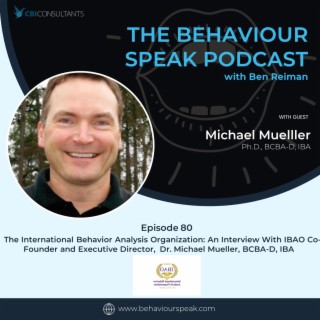 Episode 80: The International Behavior Analyst Organization: An Interview with IBAO Co-Founder and Executive Director, Dr. Michael Mueller, BCBA-D, IBA