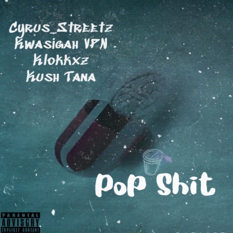 Pop Shit ft. Kwasigah Vpn, Klokkxz & Kush Tana | Boomplay Music