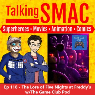 118. The Lore of ’Five Nights at Freddy’s’ w/The Game Club Pod