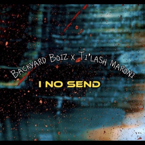 I No Send ft. Ti’lash Maroni | Boomplay Music