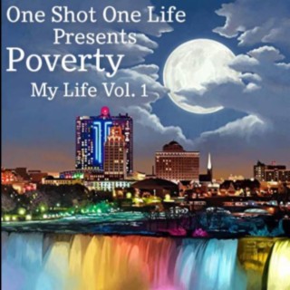 One Shot One Life Presents Poverty My Life, Vol. 1