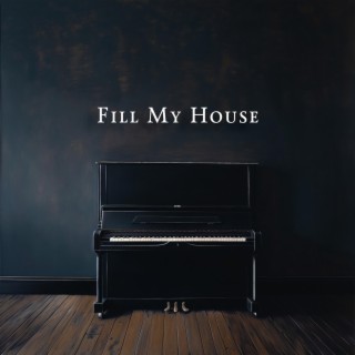 Fill My House