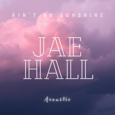 Ain't No Sunshine (Acoustic) | Boomplay Music