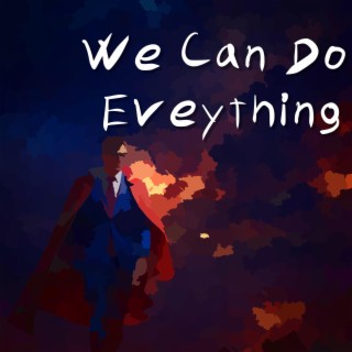 We Can Do Everything