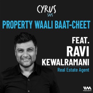 Property Waali Baat-Cheet w/ Ravi Kewalramani