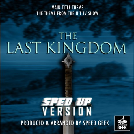 The Last Kingdom Main Title Theme (From The Last Kingdom) (Sped Up) | Boomplay Music