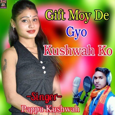 Gift Moy De Gayo Kushwah Ko | Boomplay Music